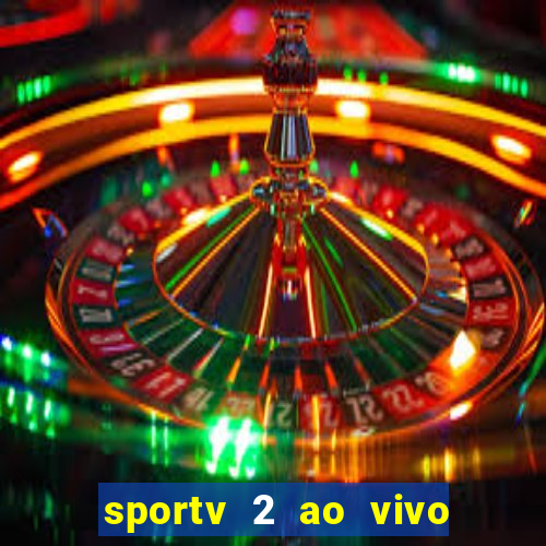 sportv 2 ao vivo mega canal